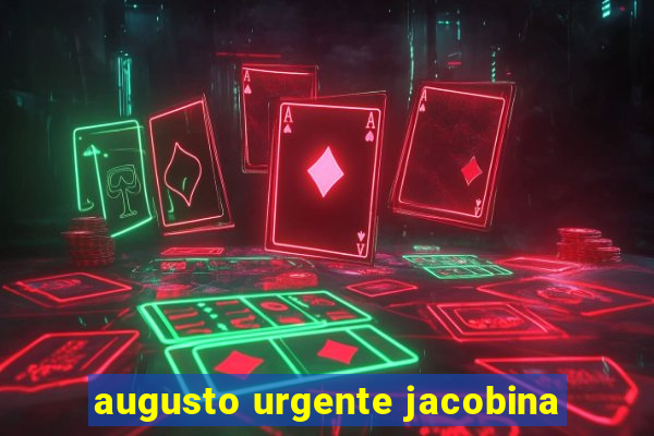 augusto urgente jacobina